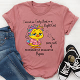 I’m Not an Early Bird or a Night Owl T-Shirt
