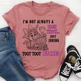 I'm Not Always A Train Wreck Just Kidding Toot Toot T-Shirt