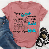 I Will Give You a Toothbrush and You Can Clean the Bullshit T-Shirt