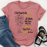 I Get Paid To Be Nice At Work T-Shirt