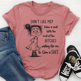 Don't Like Me Have A Seat With The Rest Of The B*tches T-Shirt