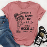 I Don't Have A Bucketlist But My Fu*kit List Is A Mile Long T-Shirt