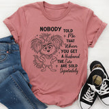 When You Get a Husband His Ears Are Sold Separately T-Shirt