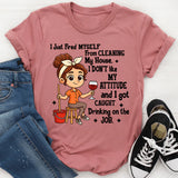 I Just Fired Myself From Cleaning My House T-Shirt