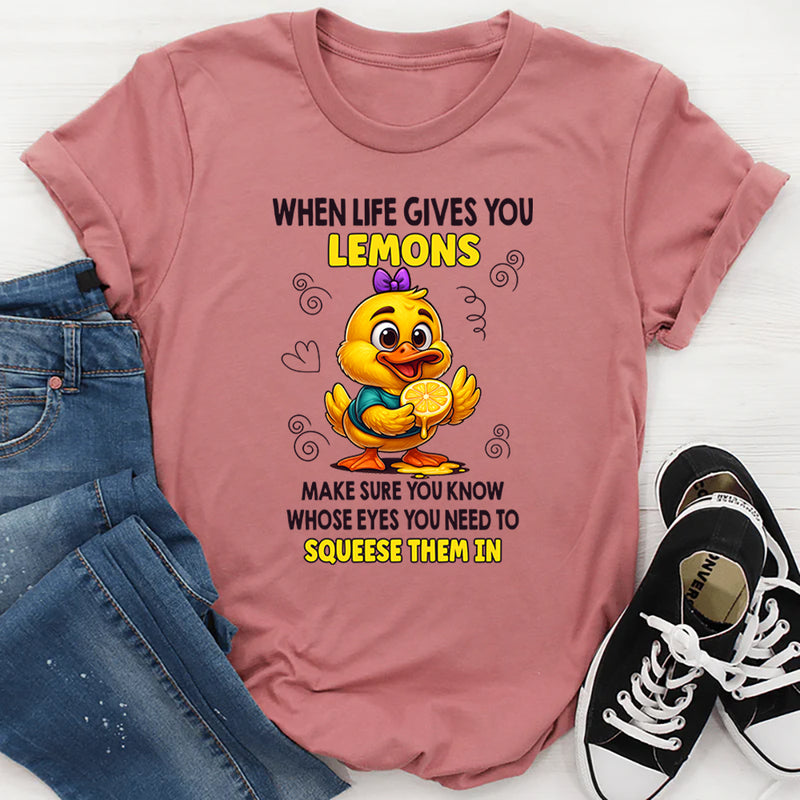 When Life Gives You Lemons Make Sure T-shirt