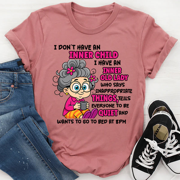 I Don’t Have an Inner Child, I Have an Inner Old Lady T-Shirt