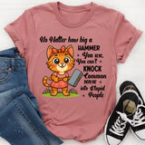 No Matter How Big a Hammer You Use You Can’t Knock Common Sense Into Stupid People T-Shirt