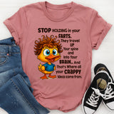 Stop Holding In Your Farts. They Travel Up Your Spine & Into Your Brain T-Shirt