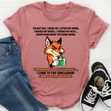 I’m Not Old, I Woke Up I Lifted My Arms I Moved My Knees T-Shirt