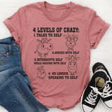 4 Levels of Crazy – Talks to Self, Argues with Self T-Shirt