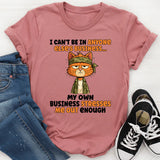 I Can’t Be In Anyone Else’s Business T-Shirt