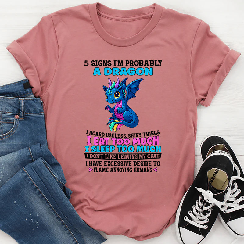 5 Signs I’m Probably A Dragon T-Shirt