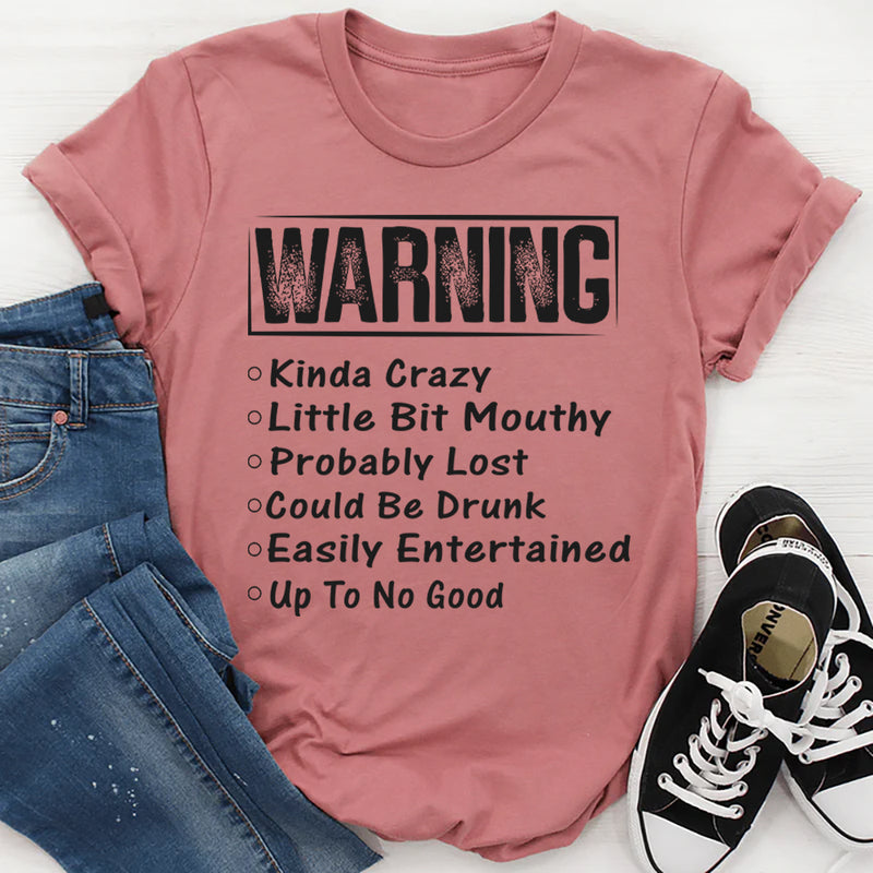 Warning: Kinda Crazy, Little Bit Mouthy T-Shirt