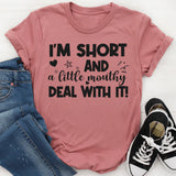 I’m Short And A Little Mouthy Deal With It T-Shirt
