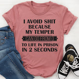 I Avoid People Because My Temper Can Go From 0 To Life In Prison In 2 Seconds T-Shirt