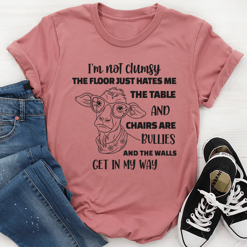 I'm Not Clumsy, The Floor Just Hates Me T-Shirt