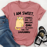 I Am Sweet Lovable Kind Shy Innocent Oh For Heaven's Sake T-Shirt