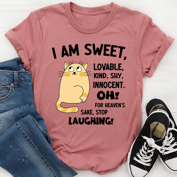 I Am Sweet Lovable Kind Shy Innocent Oh For Heaven's Sake T-Shirt
