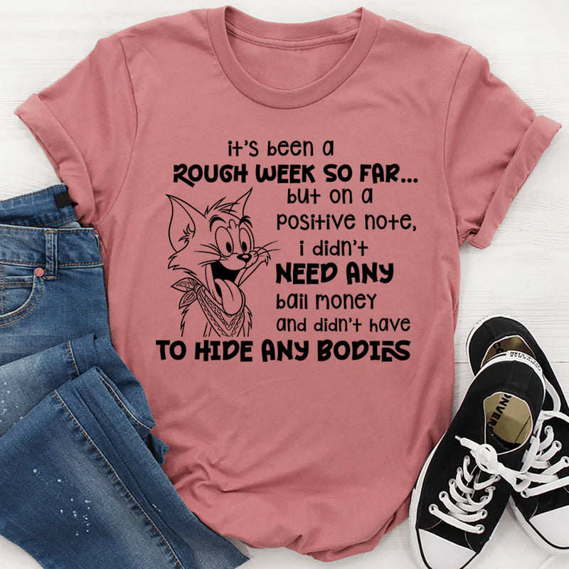 Its Been A Rough Week So Far But I Didn’t Need Bail Money T-Shirt