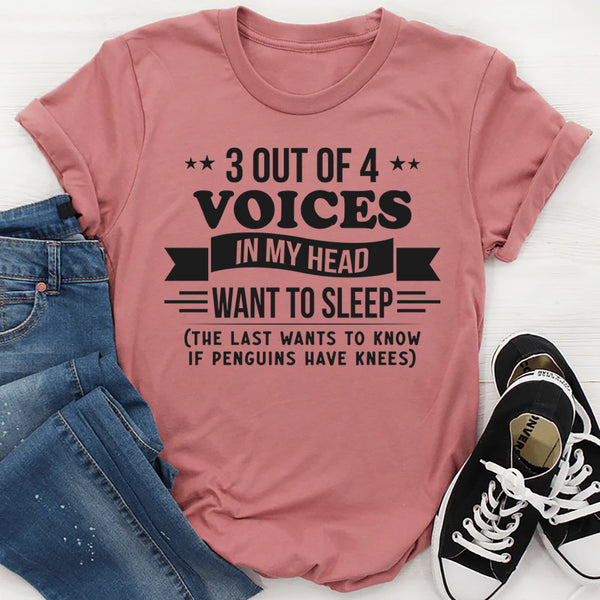 3 Out Of 4 Voices In My Head Want To Sleep T-Shirt
