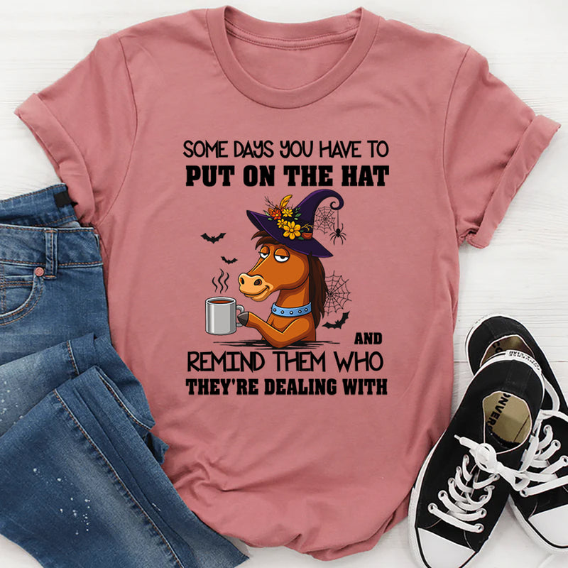 Put On the Hat and Remind Them T-Shirt