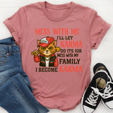 Mess With Me I'll Let Karma Do It's Job T-Shirt