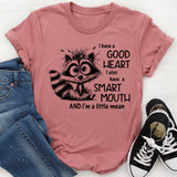 I Have a Good Heart, I Also Have a Smart Mouth and I’m a Little Mean T-Shirt