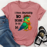 I Have Absolutely No Desire To Fit In T-Shirt
