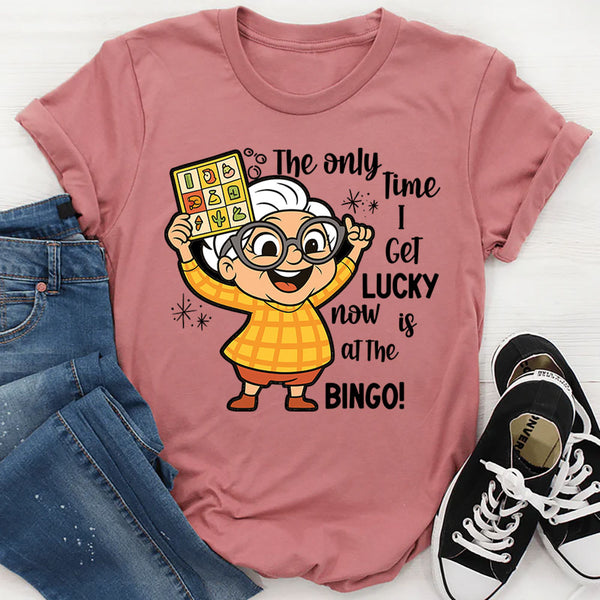 The Only Time I Get Lucky Now Is At The Bingo T-Shirt