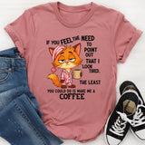 If You Feel The Need To Point Out That I Looked Tired T-Shirt