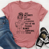 Any Activity That Requires Changing Out of My Pyjamas T-Shirt