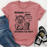 Revenge Sounds So Mean, That’s Why T-Shirt