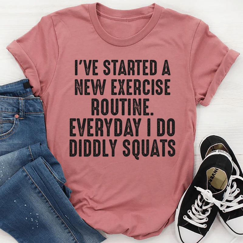 I Have Started A New Exercise Routine Everyday I Do Diddly Squats T-Shirt
