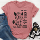 People Call Me Rude, I Prefer to Call It Direct Plus, F** People T-Shirt