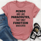 Minds Are Like Parachutes They Only Function When Open T-Shirt