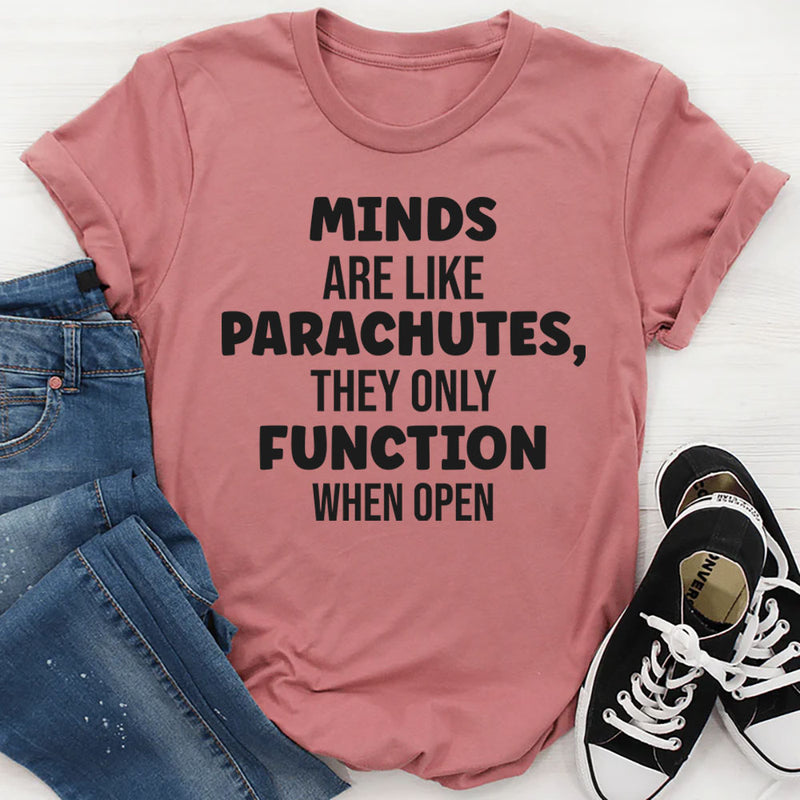 Minds Are Like Parachutes They Only Function When Open T-Shirt