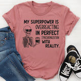 My Superpower Is Overreacting in Perfect Synchronization with Reality