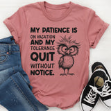 My Patience Is on Vacation and My Tolerance Quit Without Notice T-Shirt