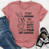 I’m Not Judging You. I’m Just Silently Analyzing Your Life Choices T-Shirt