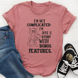 I’m Not Complicated; I’m Just a Story With Bonus Features T-Shirt
