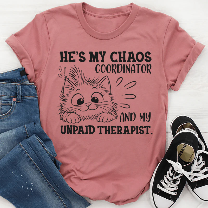 Funny Relationship T-Shirt: He's My Chaos Coordinator & Unpaid Therapist Tee