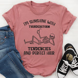I’m Sunshine With Thunderstorm Tendencies and Perfect Hair T-Shirt