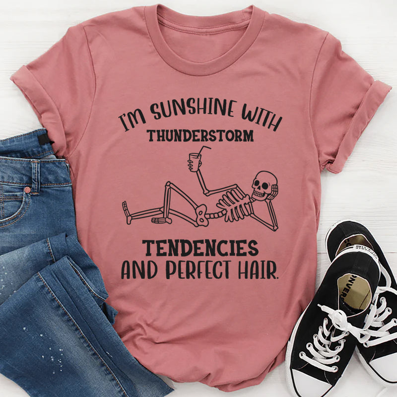 I’m Sunshine With Thunderstorm Tendencies and Perfect Hair T-Shirt
