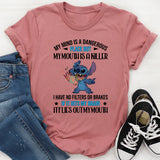 My Mind Is a Dangerous Place, but My Mouth Is a Killer T-Shirt
