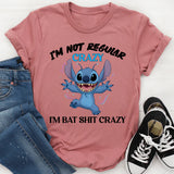 I’m Not Regular Crazy I’m Bat Sh*t Crazy T-Shirt