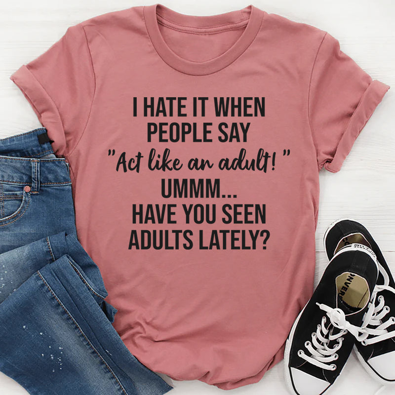 Act Like An Adult T-Shirt
