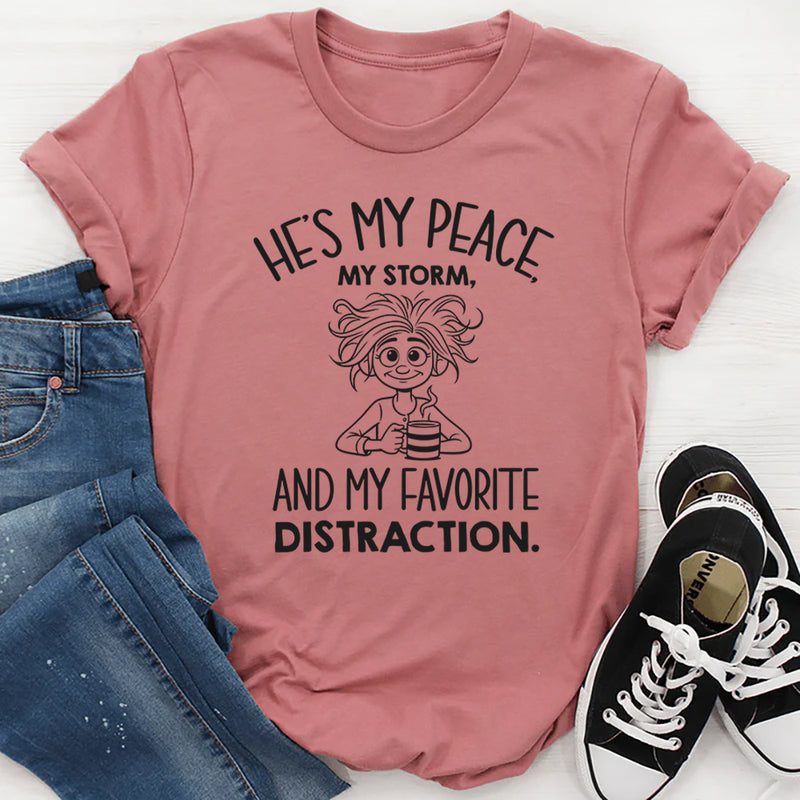 Romantic Couples T-Shirt: He’s My Peace, My Storm & Favorite Distraction Tee