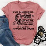 My Mind Is a Dangerous Place, But My Mouth Is Worse T-Shirt