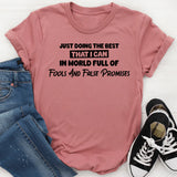 Just Doing the Best That I Can in a World Full of Fools and False Promises T-Shirt