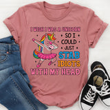 I Wish I Was a Unicorn So I Could Just Stab Idiots with My Head T-Shirt
